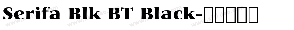 Serifa Blk BT Black字体转换